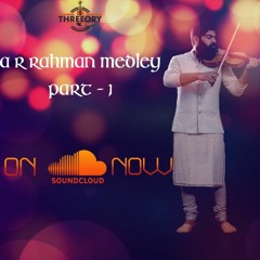 A R Rahman Medley Part-1 || Mashup Cover || Threeory