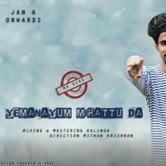 Yemanaiyum Mirrattu Da (Original Mix) WAV.mp3
