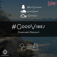 #GoodVibes - February Podcast 2018