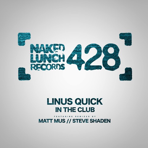 Linus Quick - In The Club (Steve Shaden "Devil's Call" Remix)[NAKED LUNCH RECORDS]