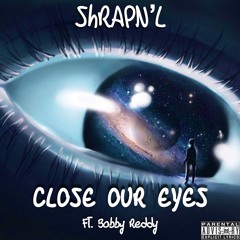 ClosE OuR EyeS--> ft. Bobby Reddy