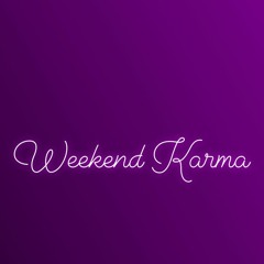 Weekend Karma