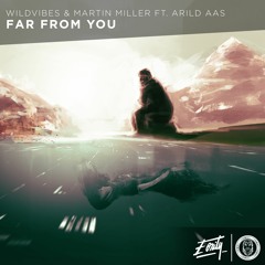 WildVibes & Martin Miller ft. Arild Aas - Far From You [Eonity Exclusive] | Supported by Tiësto