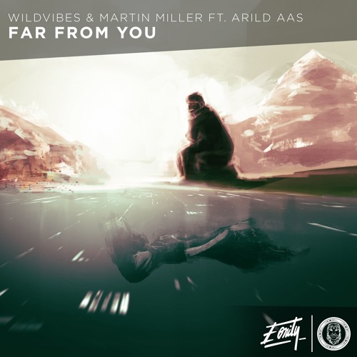 WildVibes & Martin Miller ft. Arild Aas - Far From You [Eonity Exclusive] | Supported by Tiësto