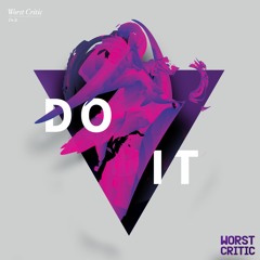 DO IT!!!! -   Worst Critic