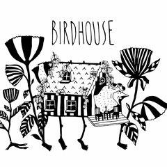 BIRDHOUSE