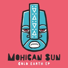 Mohican Sun  - Cold Earth EP - OUT NOW