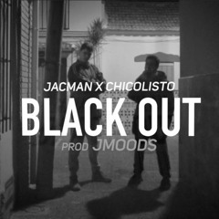 JACMAN x CHICOLISTO - BLACKOUT (PROD. JMOODS)