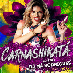 DJ Má Rodrigues - CARNASHIKATÁ @LIVE SET