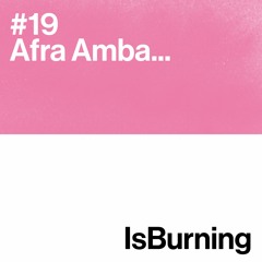 Afra Amba... Is Burning #19