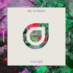 Ost & Meyer - Painter [OUT NOW]