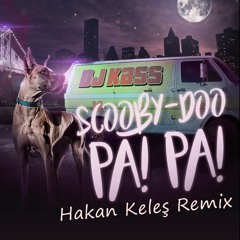 Dj Kass - Scooby Doo Pa Pa  (Hakan Keleş Remix) NO JINGLE [DOWNLOAD = BUY]
