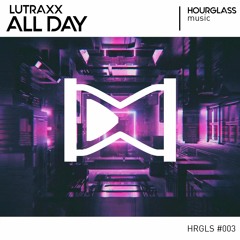 Lutraxx - All Day (Original Mix) [FREE DOWNLOAD]