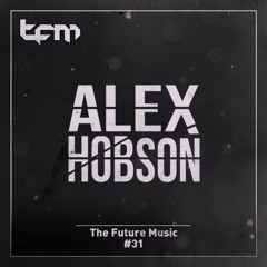 TFM 31 - Alex Hobson Guest Mix