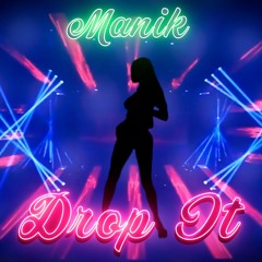 Drop It (Prod. by Manik)
