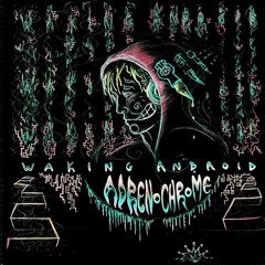 Waking Android - Adrenochrome - 01 Adrenochrome