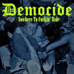 Democide - Nowhere To Fuckin' Hide.