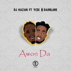 AWON DA - DJ Hazan ft YCEE & Damilare
