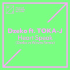 Dzeko ft. TOKA-J - Heart Speak (Dzeko vs Waves Remix)