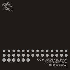 OC & Verde and Eli & Fur - Sweet Perfection (Sharam's Crazi Dub)