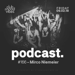 Club Mood Vibes Podcast #166: Mirco Niemeier