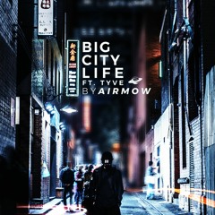 Airmow - Big City Life (ft. Tyve)