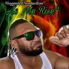 As Me Rise (Raggah Man Productions)
