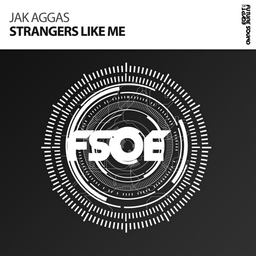Jak Aggas - Strangers Like Me (Original Mix)