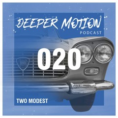 Deeper Motion Podcast #20 - Two Modest