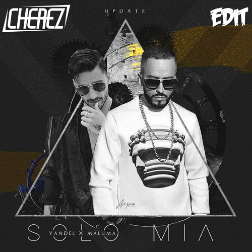 Stream Yandel Ft Maluma - Solo Mia (Cherez Edit) by cherez | Listen online  for free on SoundCloud