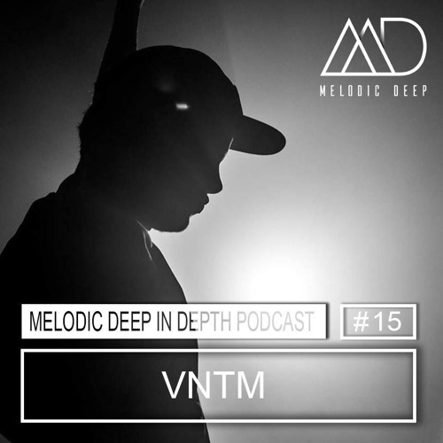 MELODIC DEEP IN DEPTH PODCAST #015 / VNTM