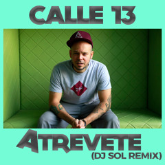 Calle 13 - Atrevete (DJ Sol Remix)
