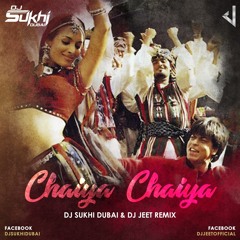 Chaiya Chaiya Remix - Dj Sukhi Dubai & Dj Jeet