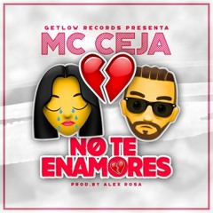 MC Ceja - No Te Enamores