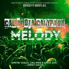 Melody Cambodia Calyptus (Vercetti Bootleg) - Dimitri Vegas & Like Mike BTM 2017 Edit