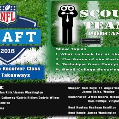 Scout Team Podcast - 2018 NFL Draft WR Quick Takeaways