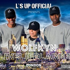 L'S UP OFFICIAL PRESENTS - WOLFKYN LIVE LIFE LARGE