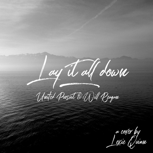 Lay It All Down - United Pursuit & Will Reagan (Cover by Lexie Quinn)