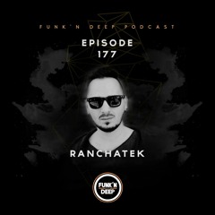 Funk'n Deep Podcast 177 - RanchaTek @ Club Monument (Sarajevo, Bosnia & Herzegovina)