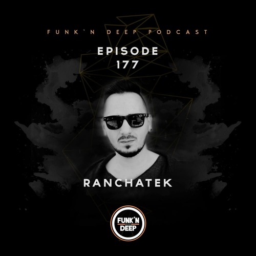 Funk'n Deep Podcast 177 - RanchaTek @ Club Monument (Sarajevo, Bosnia & Herzegovina)