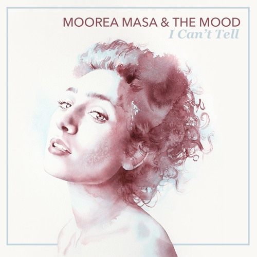 I Can't Tell - Moorea Masa & The Mood