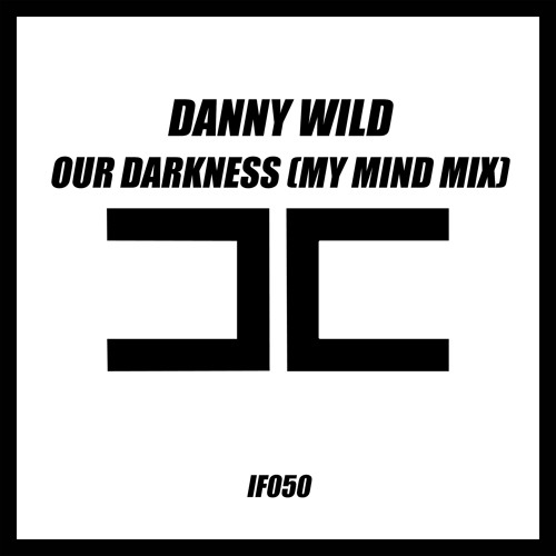 Danny Wild - Our Darkness (My Mind Original Mix) Preview