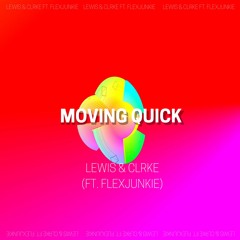 LEWIS & CLRKE - MOVING QUICK FT. FLEXJUNKIE