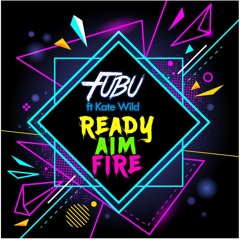 Fubu Ft Kate Wild - Ready Aim Fire