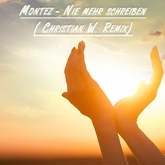 Montez - Nie Mehr Schreiben (Christian W. Remix) Snippet