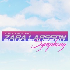 Clean Bandit feat. Zara Larsson - Symphony (80s Remix)