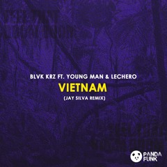 BLVK KRZ ft. YOUNG MAN & Lechero - Vietnam (Jay Silva Remix)