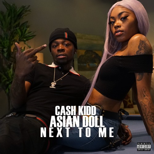 Cash Kidd Feat. Asian Doll - Next To Me