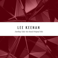 Lee Keenan - Darling Take My Hand (Original Mix) Free Download