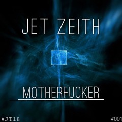 Jet Zeith - Motherfucker (Original Mix)
